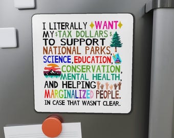 Tax Dollars© Fridge Magnet: Support National Parks Decal, Science, Mental Health, Activist & Educator Magnet