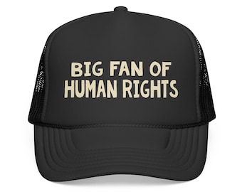Big Fan of Human Rights Hat: Social Justice Trucker Hat Activist Statement Cap Gift Idea