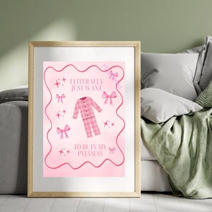 I Literally Just Want To Be In My Pyjamas - Funny Print - Downloadable Print