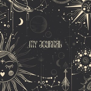 May include: A black and white illustration of a celestial scene with planets, stars, and constellations. The text "MY JOURNAL" is in the center of the image.
