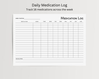 May include: A black and white printable medication log sheet with the title "Medication Log" and the text "Track 16 medications across the week". The sheet is divided into columns for the days of the week and rows for medication name, dose, time, and notes.