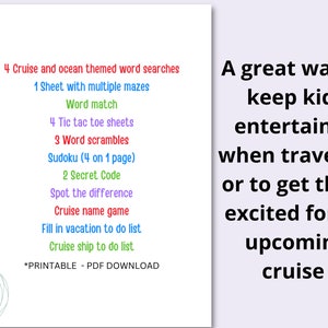 A list of what is included in the kids cruise activity kit
4 cruise and ocean themed word searches for kids.  1 sheet with multiple mazes, a cruise word match, Tic tac toe game sheets, 3 ocean word scrambles, sudoku for kids, and more