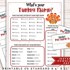 May include: A printable 8.5" x 11" Thanksgiving-themed game with the title "What's your Turkey Name?" The game includes a chart to determine a turkey name based on the first letter of your first name, the month of your birthday, and a final number.