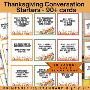 May include: Printable Thanksgiving conversation starter cards. The cards feature questions about gratitude, family traditions, and favorite memories. The cards are 8.5" x 11" and include 90 conversation starters plus 9 blank cards.