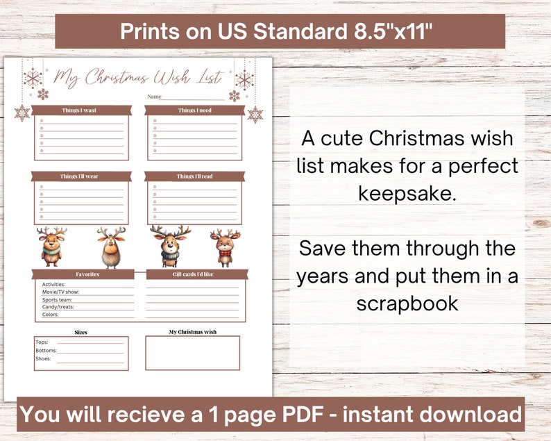 May include: A printable Christmas wish list on US standard 8.5"x11" paper. The design features sections for wants, needs, and activities, with reindeer illustrations. Text includes "My Christmas Wish List".