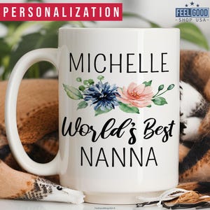Nanna Mug Personalized Gift For Grandma, Floral World&#39;s Best Nanna Cup With Name, Custom Coffee Mug, Women&#39;s Mother&#39;s Day Gift For Grandma