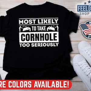 Funny Cornhole Shirt, Most Likely To Take Cornhole Too Seriously, Bean Bag Toss Shirt, Sack Toss Lawn Games Shirt, Bags Game, Cornhole Bags