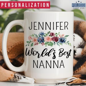 Nanna Mug Personalized Gift For Grandma, Floral World&#39;s Best Nanna Cup With Name, Custom Coffee Mug, Women&#39;s Mother&#39;s Day Gift For Grandma