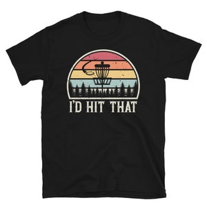 Vintage Flying Disc Golf Shirt, I'd Hit That, Funny Disc Golf Gift Idea For Him & Her, Retro Disc Throwing T-Shirt For Men And Women