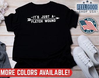 It&#39;s Just A Fletch Wound Shirt, Funny Bow Hunter Gift, Family Archery Shirt, Hobby Archer Shirt, Target Archery Gift Tee, Archery Gift Shirt