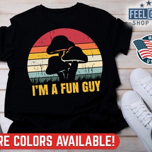 Funny Mushroom Shirt, I&#39;m A Fun Guy Shirt, Funguy Fungus Lover, Funny Nature Shirt Men, Mushrooms Gift for Him, Mushrooms Shirt For Dad