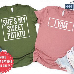 She's My Sweet Potato I Yam Shirt, I Yam Thanksgiving Shirt, Family Thanksgiving Couples Shirts, Boyfriend Girlfriend Gift Husband Wife Tee