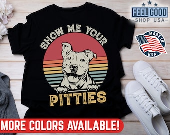 Show Me Your Pitties Shirt, Funny Pitbull Shirt, Pit Bull Lover, Dog Owner Shirt, Dog Lover Gift, Funny Pit Bull Tee, Pitbull Tshirt