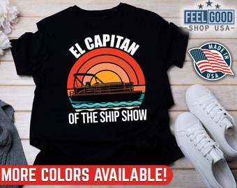 Pontoon Boat Shirt, El Capitan Of The Ship Show, Pontoon Boat Boating Gift, Pontoon Captain, Funny Pontoon Shirt, Pontoon Boat Captain Shirt