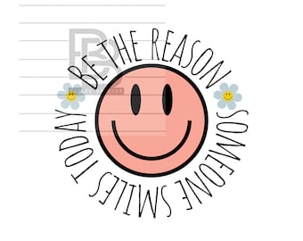 Be The Reason Someone Smiles for Sublimation, DTF, Clipart and more