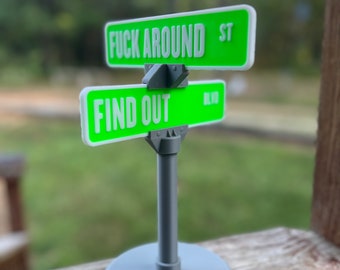 F*** Around and Find out street sign, 3D printed version