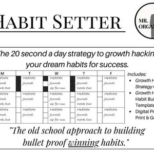 May include: Black and white printable habit tracker with the text "Habit Setter" and "The 20 second a day strategy to growth hacking your dream habits for success." The tracker includes a grid with days of the week and habit options like "Meditate Journal" and "Work Out".