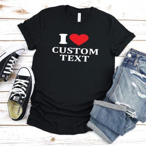 I Love custom, I Heart Custom Shirt, Funny Shirt, Personalized I Heart Shirt, I Heart Grandma, I Heart Hot Moms Shirt