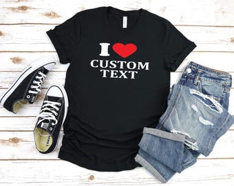 Personalized I Heart [Custom Name] Shirt - Funny Novelty Tee