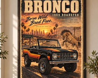 May include: A rectangular wall poster featuring a black 1966 Ford Bronco Roadster with orange and yellow stripes. The text reads BRONCO 1966 ROADSTER and Born Wild. Bred Free. A rearing horse and a city skyline are visible in the background.