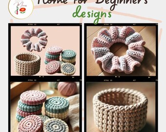 May include: A collection of crocheted home decor items, including a pink and white ruffled hair scrunchie, a beige crocheted basket, and a set of pink and green crocheted coasters. The image includes the text "Home for Beginners designs".