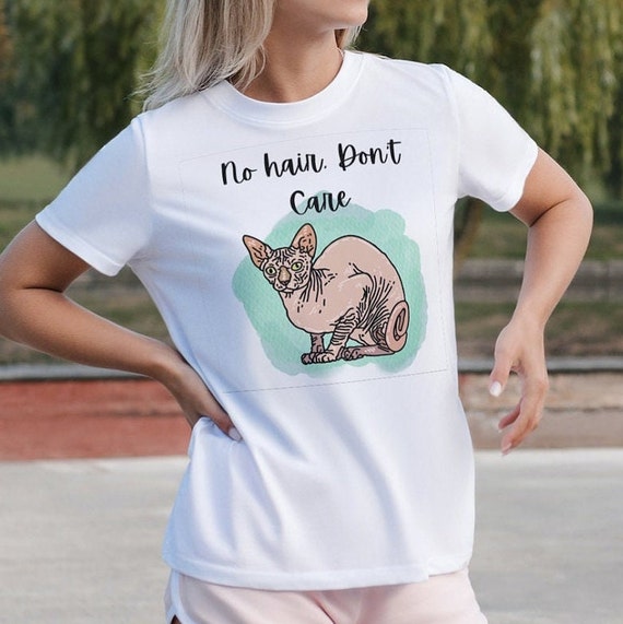 Sphynx Cat No Hair... Don't Care Gift Tshirt Sphynx Cat No Hair... Don't Care Gift Tshirt