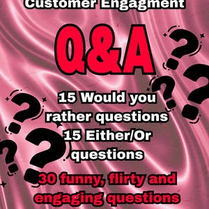 May include: A pink and white graphic with the text "Customer Engagement Q&A". The image includes question marks and text that reads "15 Would you rather questions", "15 Either/Or questions", and "30 funny, flirty and engaging questions to ask your fans."