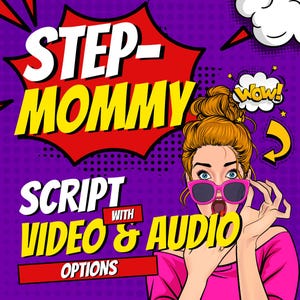 May include: A purple and red comic book style graphic with the text "STEP-MOMMY SCRIPT WITH VIDEO & AUDIO OPTIONS". A woman with blonde hair and pink sunglasses is in the lower right corner of the image.