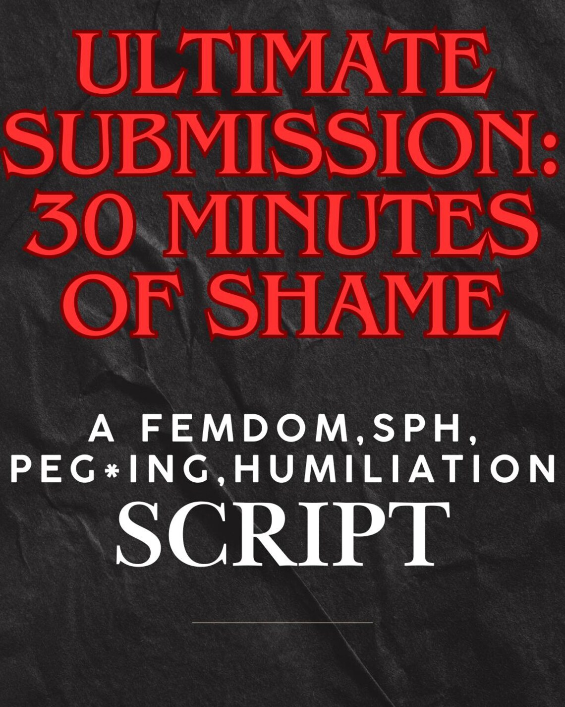 Ultimate Submission: 30 Minutes of Shame. Femdom Script for Cam Models ...