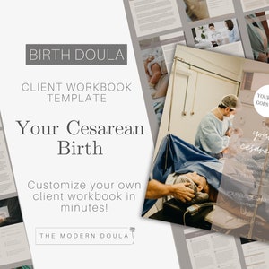 May include: A client workbook template titled "Your Cesarean Birth" with the text "Birth Doula" and "Customize your own client workbook in minutes!" The image includes a medical scene and sample pages.
