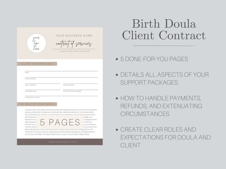 May include: A beige and white printable contract template for birth doulas. The text on the page reads "Birth Doula Client Contract" and lists the benefits of using the contract, including 5 done-for-you pages, details all aspects of support packages, how to handle payments, refunds, and extenuating circumstances, and creates clear roles and expectations for doula and client.