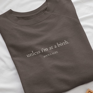 Unless I&#39;m at a Birth Doula Tshirt, Gift for Doula, Minimalist doula shirt, Doula Shirt, Thank you gift for doula