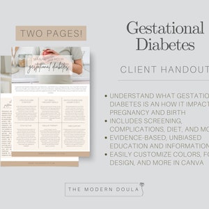 May include: A printable client handout for gestational diabetes. The handout includes information about gestational diabetes, screening, complications, diet, and more. The handout is customizable in Canva.