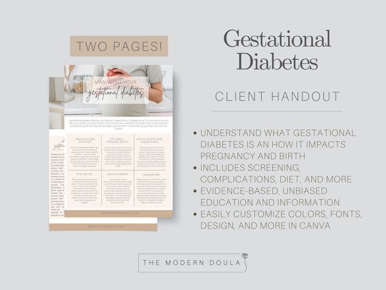 May include: A printable client handout for gestational diabetes. The handout includes information about gestational diabetes, screening, complications, diet, and more. The handout is customizable in Canva.