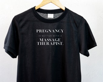 Prenatal Massage Therapist T-shirt, Gift for Massage Therapist, Pregnancy is Better With a Massage Therapist Shirt, Massage Therapist Tshirt