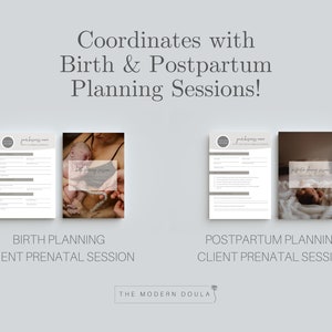 May include: Two printable documents for birth and postpartum planning sessions. The documents are titled "Birth Planning Client Prenatal Session" and "Postpartum Planning Client Prenatal Session".