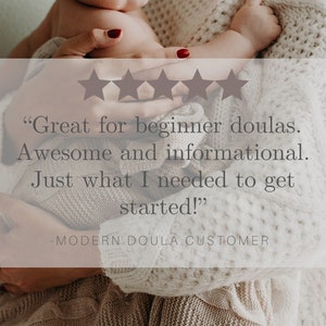 May include: Five star review with the text "Great for beginner doulas. Awesome and informational. Just what I needed to get started!" - MODERN DOULA CUSTOMER