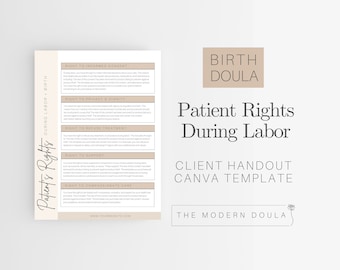 May include: A beige and brown printable handout titled "Patient Rights During Labor" with the text "Birth Doula" and "Client Handout Canva Template" in a larger font. The handout lists five patient rights: Right to Informed Consent, Right to Privacy & Dignity, Right to Refuse Treatment, Right to Support, and Right to Compassionate Care. The handout is designed for use by birth doulas.