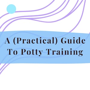 A Practical Guide To Potty Training