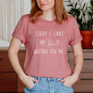 Dog Lover Unisex Tee, Pet Parent Top, Funny Excuses Shirt, Cancelled Plans T-Shirt, Sorry I Can&#39;t, My Dog Is Waiting for Me