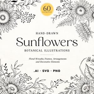 May include: A digital collection of 60 hand-drawn sunflower botanical illustrations featuring black and white line art of floral wreaths, frames, and arrangements. The text reads: 60 ELEMENTS, HAND-DRAWN Sunflowers BOTANICAL ILLUSTRATIONS, Floral Wreaths, Frames, Arrangements and Decorative Elements, .AI .SVG .PNG.