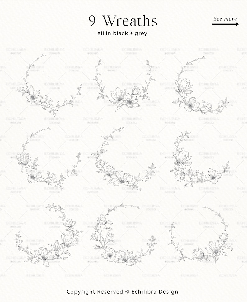 May include: Nine black and grey floral wreaths with magnolia flowers. The wreaths are drawn in a simple, elegant style.  The text "9 Wreaths" and "all in black + grey" is at the top of the image. The text "See more" with an arrow is at the top right of the image. The text "Copyright Reserved &copy; Echilibra Design" is at the bottom of the image.