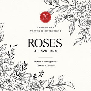 May include: A digital collection of 70 hand-drawn rose vector illustrations in black ink on a white background. The text reads 70 ELEMENTS, HAND-DRAWN VECTOR ILLUSTRATIONS, ROSES, Ai, SVG, PNG, Frames, Arrangements, Corners, Dividers.