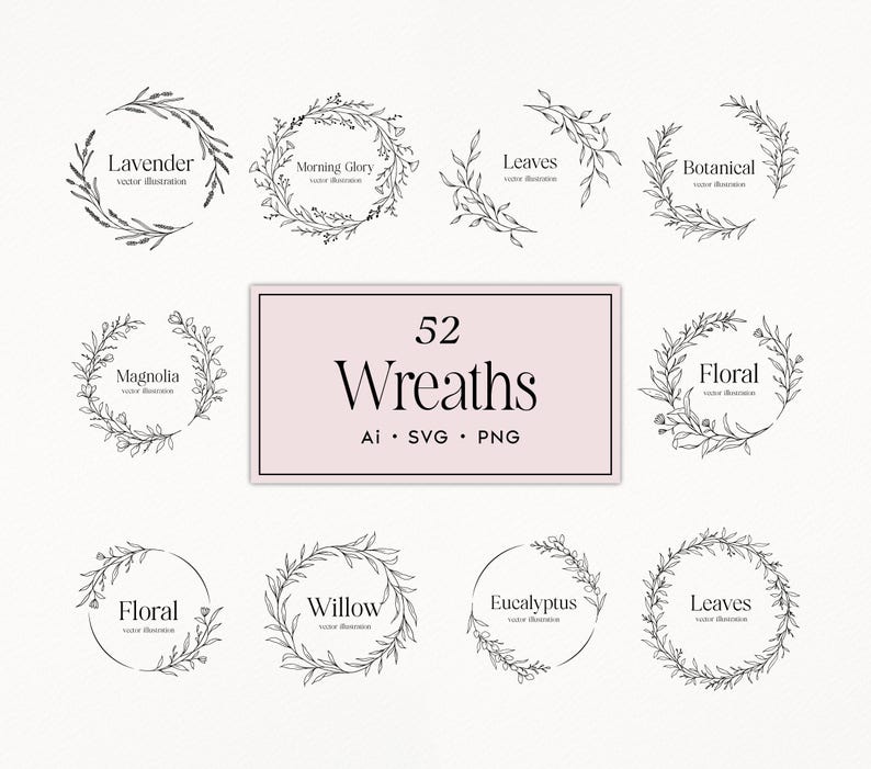 May include: A collection of 12 botanical wreath illustrations in black and white. Each wreath features a different floral or leaf design, with names like "Lavender," "Magnolia," and "Willow." The image includes the text "52 Wreaths" and file type information.