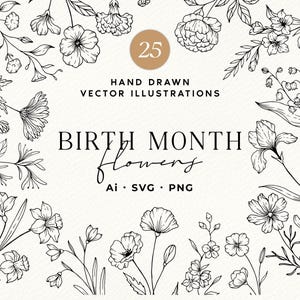 May include: A collection of 25 hand drawn black and white floral vector illustrations arranged as a border. The text reads 25 HAND DRAWN VECTOR ILLUSTRATIONS BIRTH MONTH flowers Ai SVG PNG. The design features various botanical line art drawings.