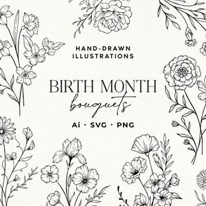 May include: A collection of black and white line art floral illustrations featuring various birth month bouquets. The text reads HAND-DRAWN ILLUSTRATIONS, BIRTH MONTH bouquets, and Ai, SVG, PNG, arranged on a plain white background.