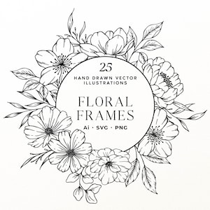 May include: A black and white circular floral frame illustration featuring hand-drawn botanical elements. The centre contains the text 25 HAND DRAWN VECTOR ILLUSTRATIONS FLORAL FRAMES Ai SVG PNG. The design consists of various outlined flowers and leaves.