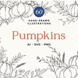 May include: A digital collection of 60 hand-drawn pumpkin illustrations featuring black line art of pumpkins, leaves, and wheat stalks. The text reads 60 HAND-DRAWN ILLUSTRATIONS Pumpkins Ai SVG PNG, presented in a clean, organized layout.