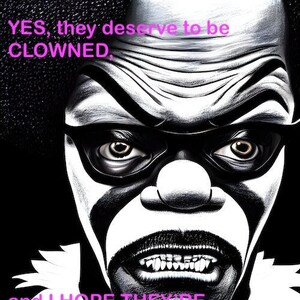 Samuel L. Jackson - - as a CLOWN!! 5-pic digitally rendered portrait set of Mr. Jackson stylized as a clown.