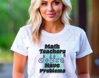 Funny Math Teacher T-Shirt: Math Problems Humor Gift